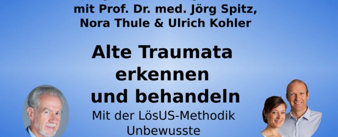 Traumata erfolgreich behandeln: Mit Ulrich Kohler und Nora Thule