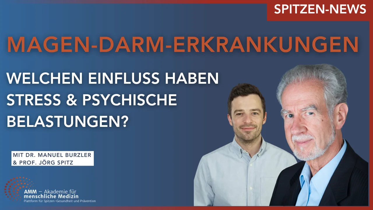 Spitzen-News: Stress und Magen-Darm-Erkrankungen - Dr. Manuel Burzler & Prof. Jörg Spitz