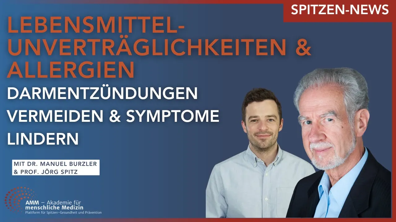 Spitzen-News: Lebensmittelunverträglichkeiten behandeln & vermeiden - Prof. Dr. Jörg Spitz & Dr. Manuel Burzler